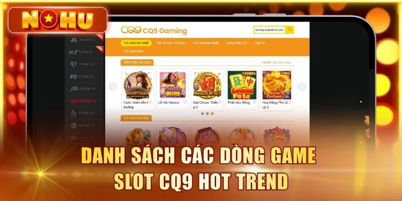 Nổ Hũ CQ9 - Review Toàn Bộ Dòng Game & RTP Siêu Hot Danh sách các dòng game slot CQ9 hot trend