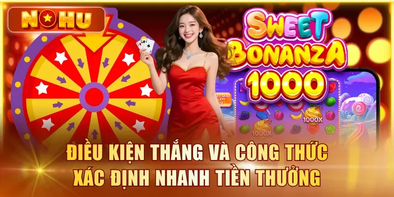 Điều kiện thắng và công thức xác định nhanh tiền thưởng