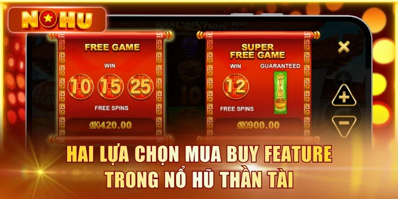Hai lựa chọn mua Buy Feature trong Nổ Hũ Thần Tài