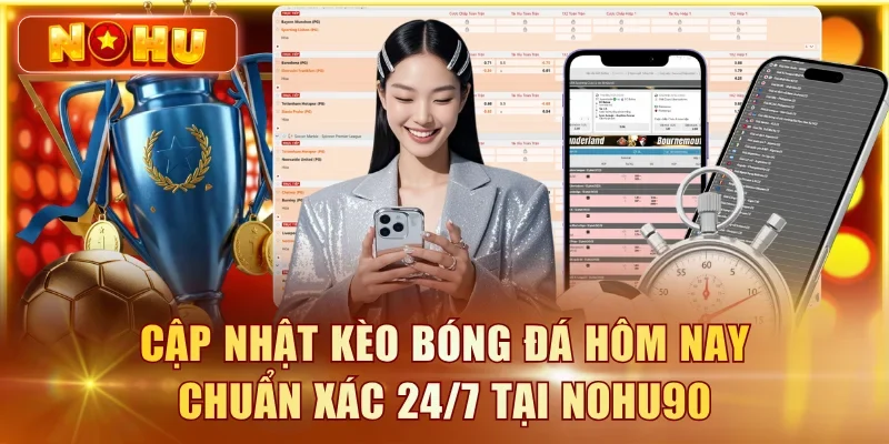 Kèo Bóng Đá Hôm Nay – Tỷ Lệ Cược Cập Nhật Liên Tục kèo bóng đá hôm nay