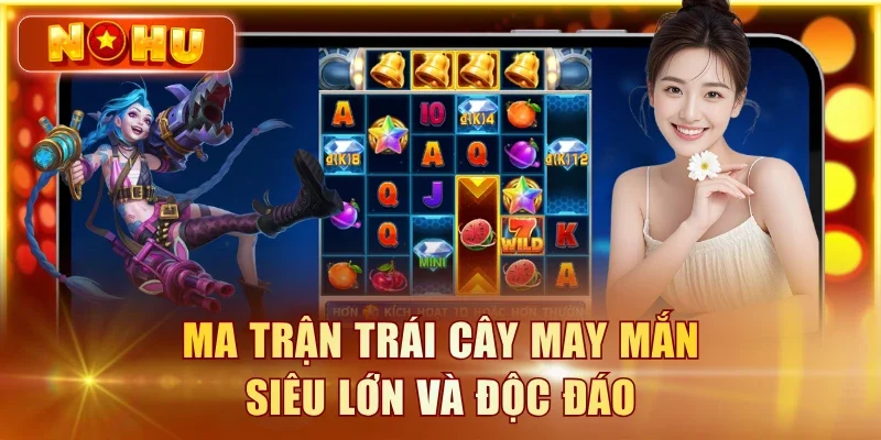 Ma trận Trái Cây May Mắn siêu lớn và độc đáo