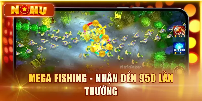 Mega Fishing - Nhận đến 950 lần thưởng