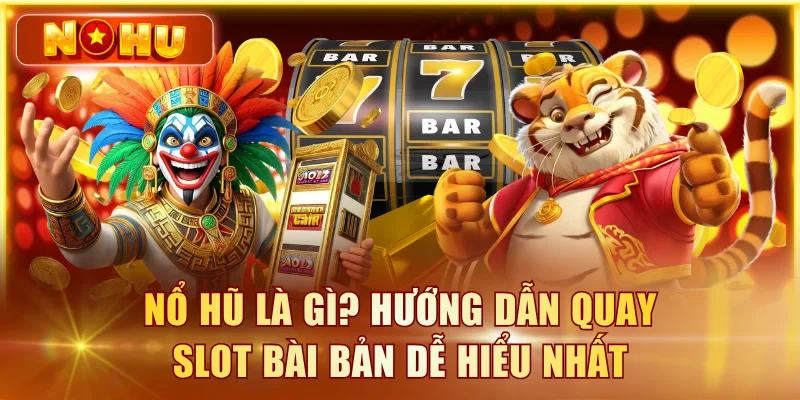 Nổ Hũ Là Gì? Giải Thích Cơ Chế Jackpot Từ A-Z 2026 Nổ hũ là gì